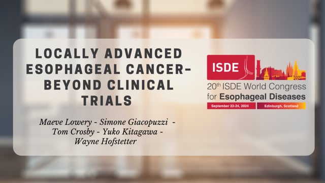 Locally Advanced Esophageal Cancer - Beyond Clinical Trials
