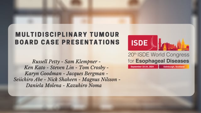 Multidisciplinary Tumour Board Case Presentations ~ Multidisciplinary Approaches in Esophageal Cancer Treatment