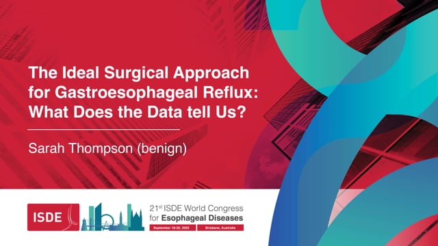 The Ideal Surgical Approach for Gastroesophageal Reflux: What Does the Data tell Us? – Sarah Thompson