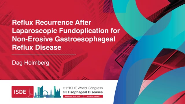 Reflux Recurrence After Laparoscopic Fundoplication for Non-Erosive Gastroesophageal Reflux Disease – Dag Holmberg