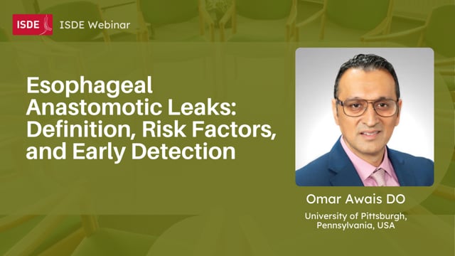 Esophageal Anastomotic Leaks: Definition, Risk Factors, and Early Detection - Omar Awais