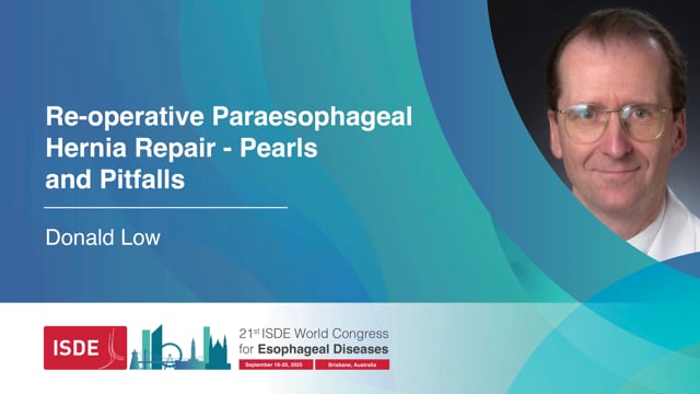 Re-operative Paraesophageal Hernia Repair – Pearls and Pitfalls - Donald Low