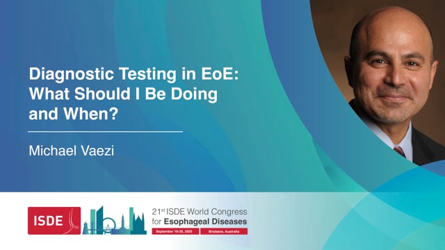 Diagnostic Testing in EoE: What Should I Be Doing and When? – Michael Vaezi
