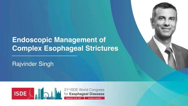 Endoscopic Management of Complex Esophageal Strictures - Rajvinder Singh, Australia