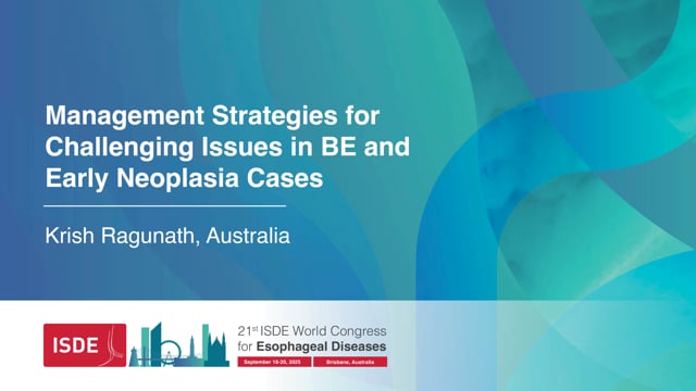 Management Strategies for Challenging Issues in BE and Early Neoplasia Cases - Krish Ragunath, Australia