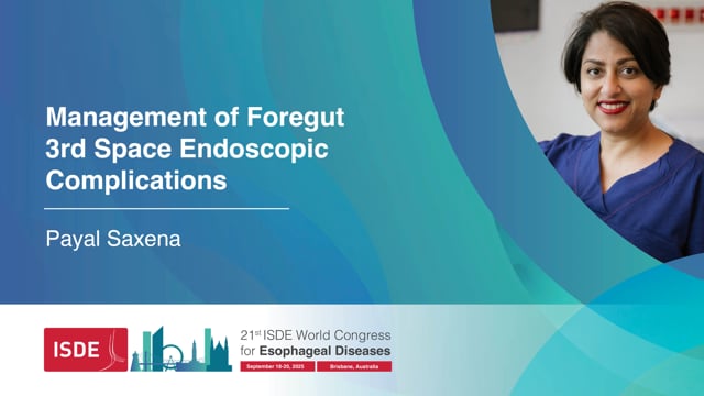 Management of Foregut 3rd Space Endoscopic Complications - Payal Saxena, Australia