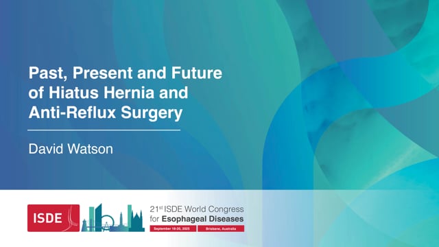 Past, Present and Future of Hiatus Hernia and Anti-Reflux Surgery – David Watson