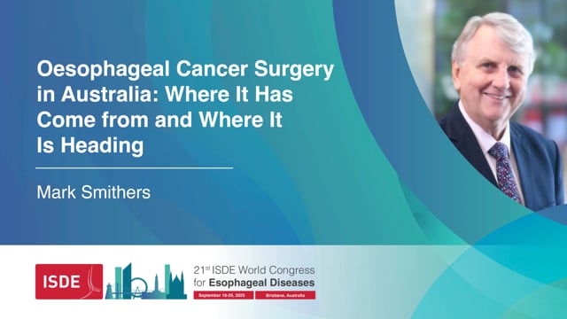 Oesophageal Cancer Surgery in Australia: Where It Has Come from and Where It Is Heading – Mark Smithers