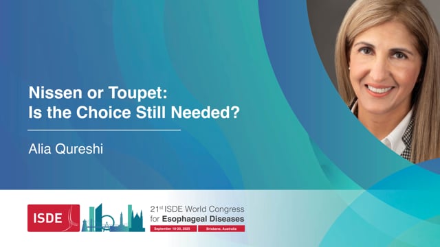 Nissen or Toupet: Is the Choice Still Needed? – Alia Qureshi