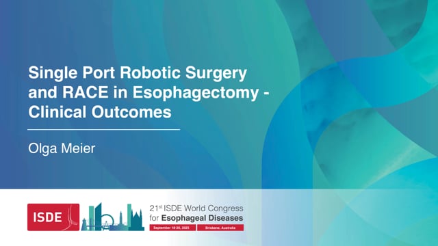 Single Port Robotic Surgery and RACE in Esophagectomy - Clinical Outcomes – Olga Meier