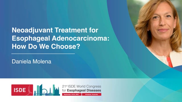 Neoadjuvant Treatment for Esophageal Adenocarcinoma: How Do We Choose? – Daniela Molena