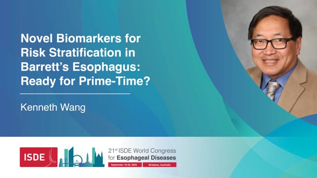 Novel Biomarkers for Risk Stratification in Barrett’s Esophagus: Ready for Prime-Time? – Kenneth Wang