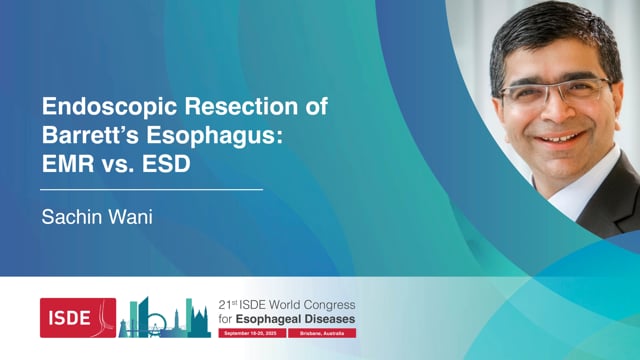 Endoscopic Resection of Barrett’s Esophagus: EMR vs. ESD – Sachin Wani