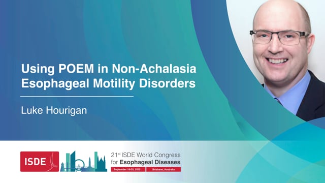 Using POEM in Non-Achalasia Esophageal Motility Disorders – Luke Hourigan