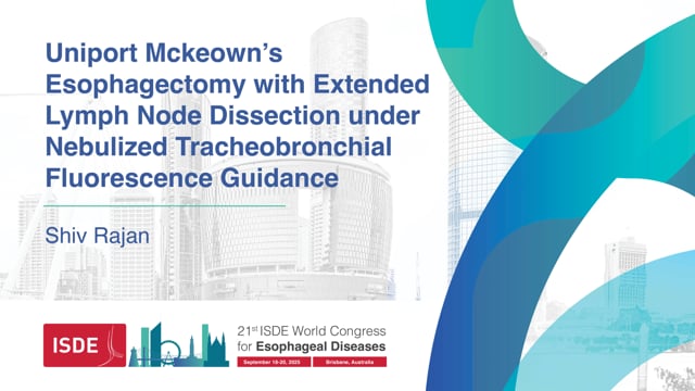 Uniport McKeown's Esophagectomy with Extended Lymph Node Dissection under Nebulized Tracheobronchial Fluorescence Guidance – Shiv Rajan
