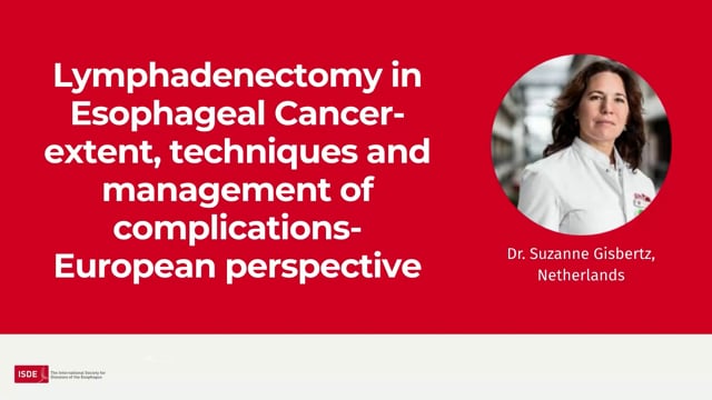Lymphadenectomy in Esophageal Cancer – European Perspective - Suzanne Gisbertz