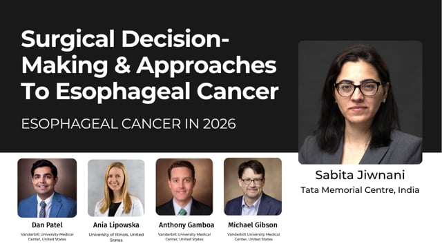 Surgical decision-making & approaches to Esophageal Cancer